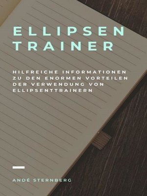 cover image of Ellipsentrainer--Hilfreiche Informationen zu den enormen Vorteilen der Verwendung von Ellipsentrainern